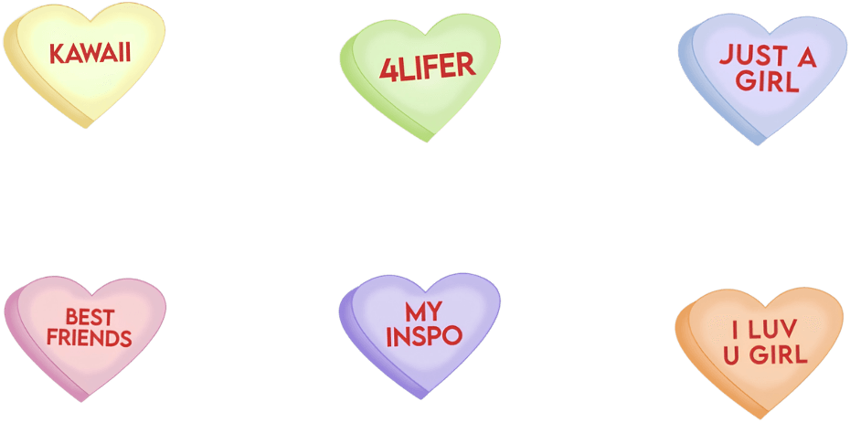 Candy hearts reading KAWAII, 4LIFER, JUST A GIRL, BEST FRIENDS, MY INSPO and I LUV U GIRL